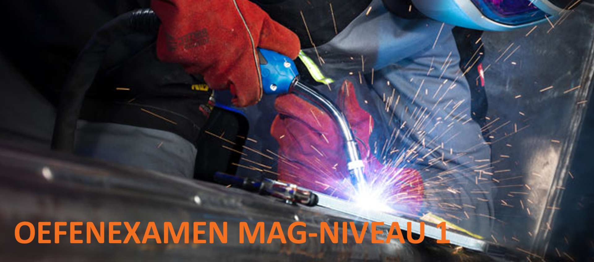 Oefenexamen Handvaardigheid MAG Niveau 1